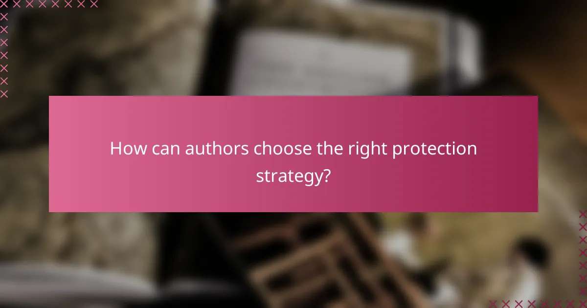 How can authors choose the right protection strategy?