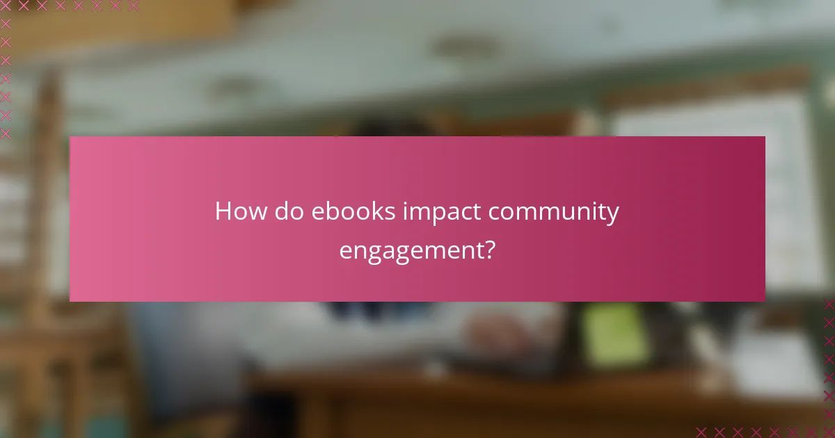 How do ebooks impact community engagement?