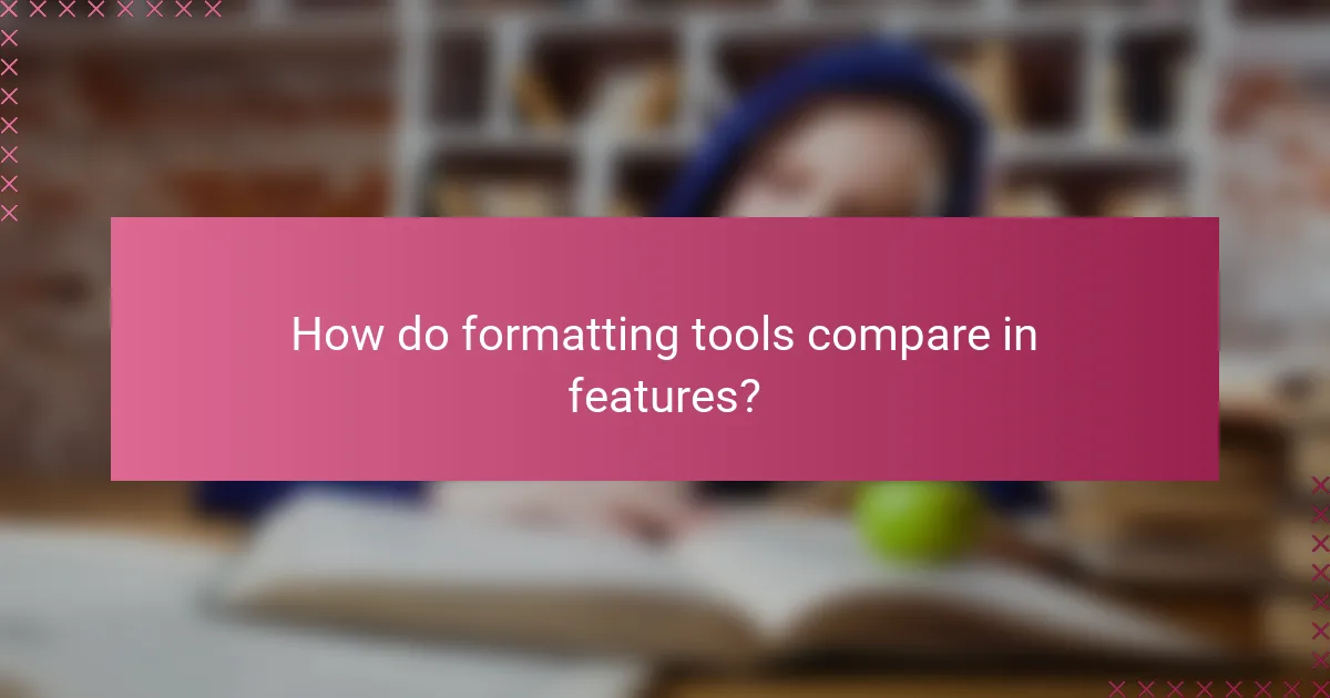 How do formatting tools compare in features?
