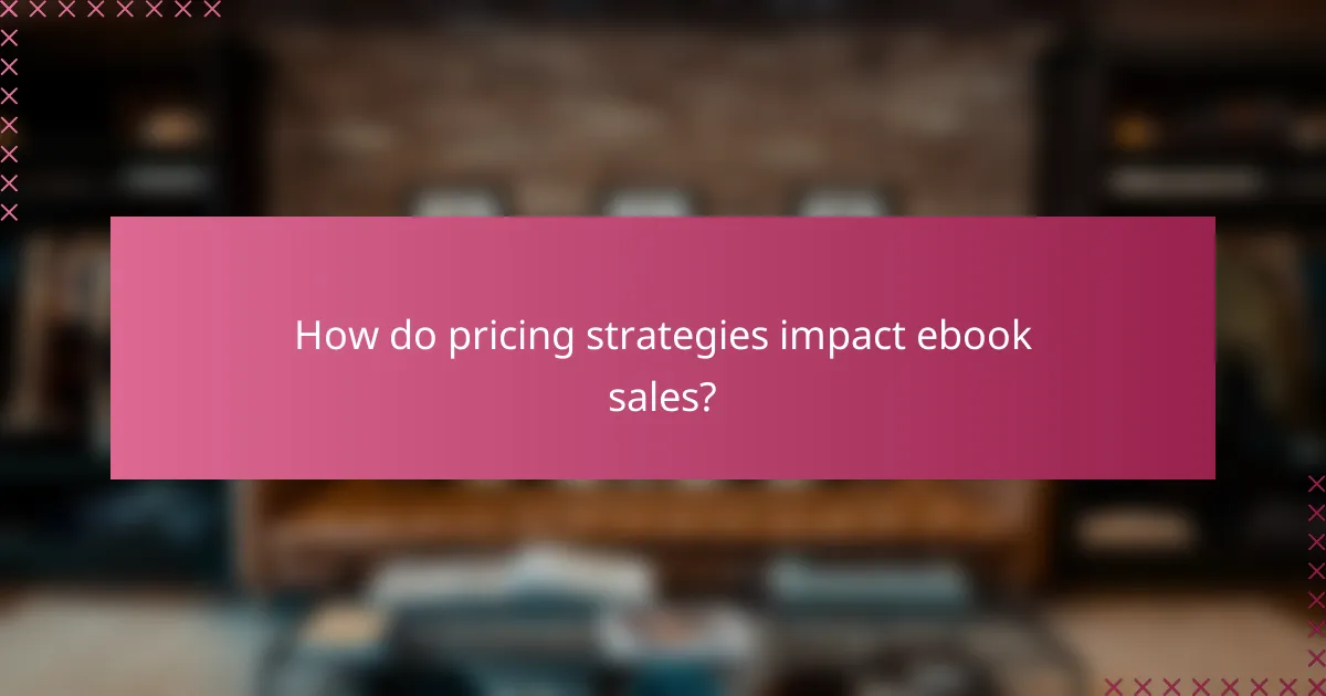 How do pricing strategies impact ebook sales?
