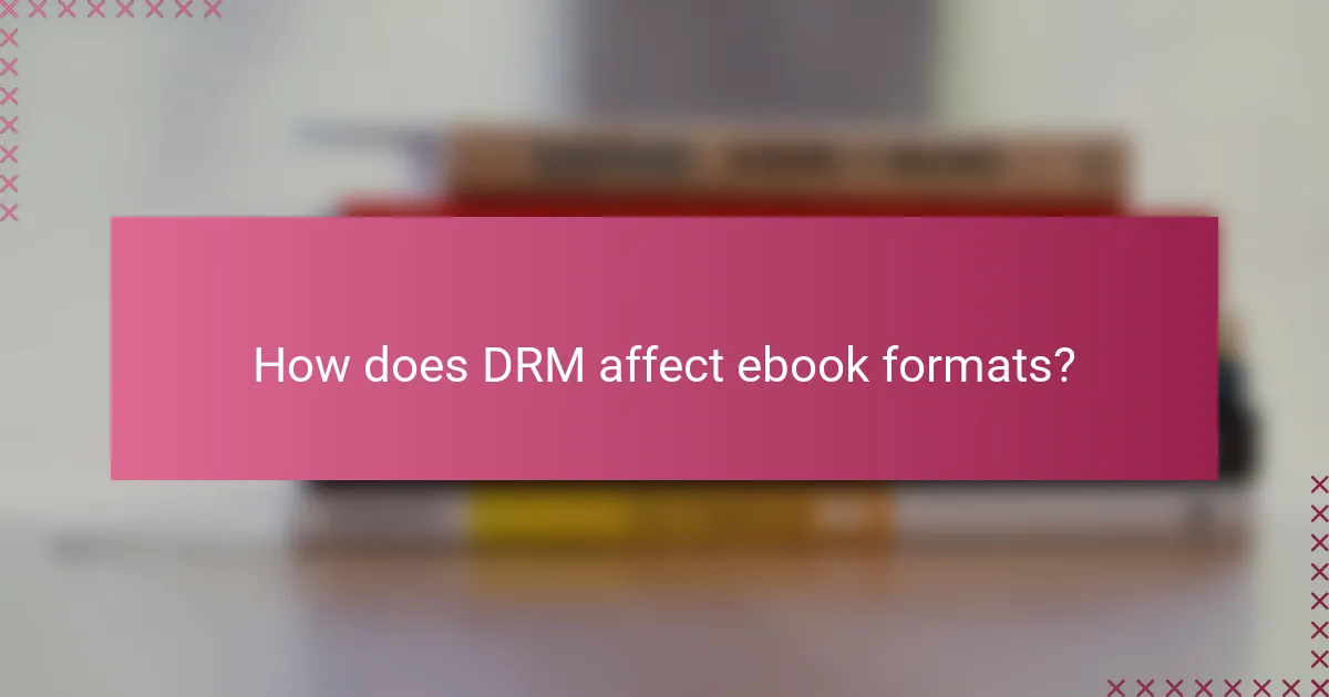 How does DRM affect ebook formats?