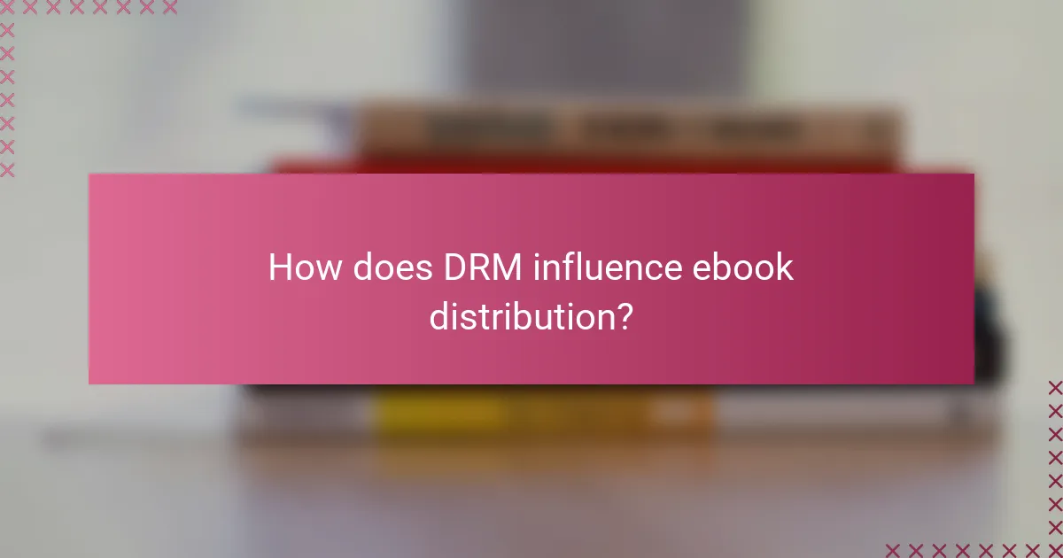 How does DRM influence ebook distribution?