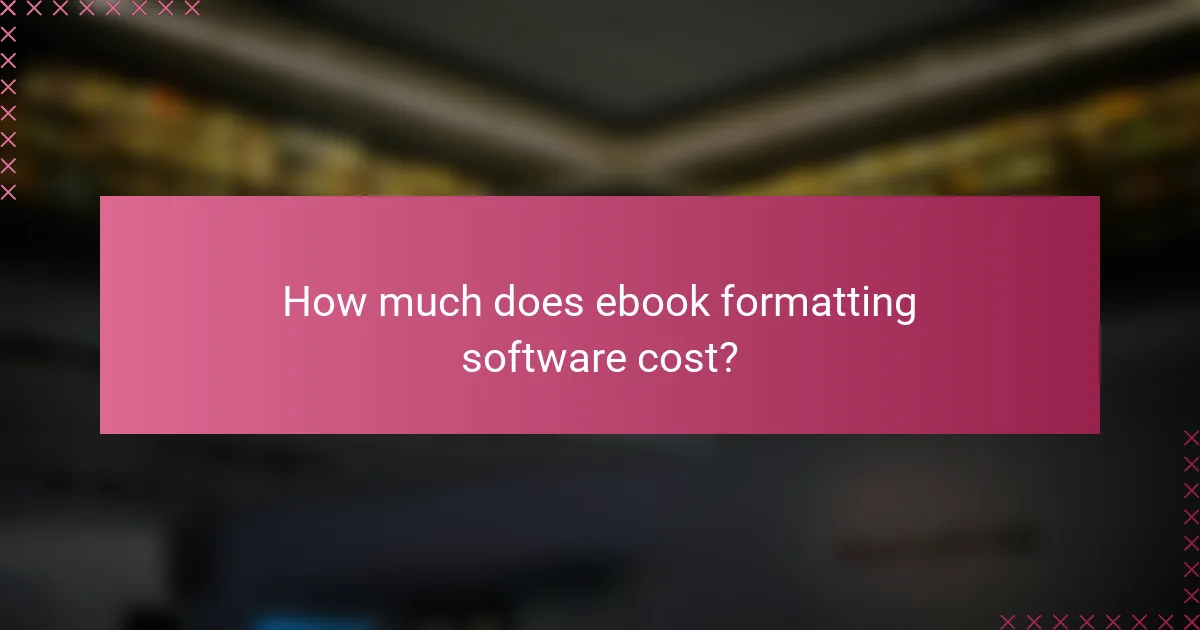 How much does ebook formatting software cost?