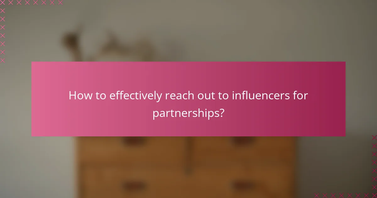 How to effectively reach out to influencers for partnerships?