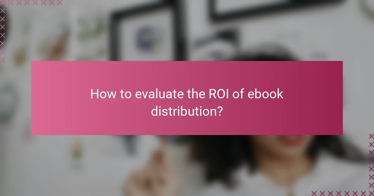 How to evaluate the ROI of ebook distribution?