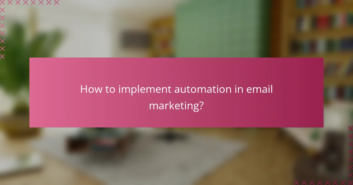 How to implement automation in email marketing?