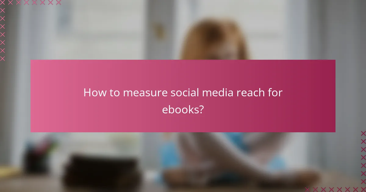 How to measure social media reach for ebooks?