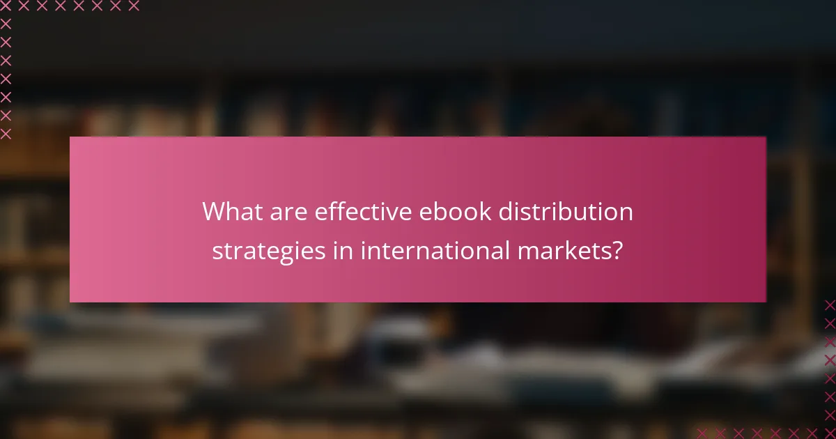 What are effective ebook distribution strategies in international markets?