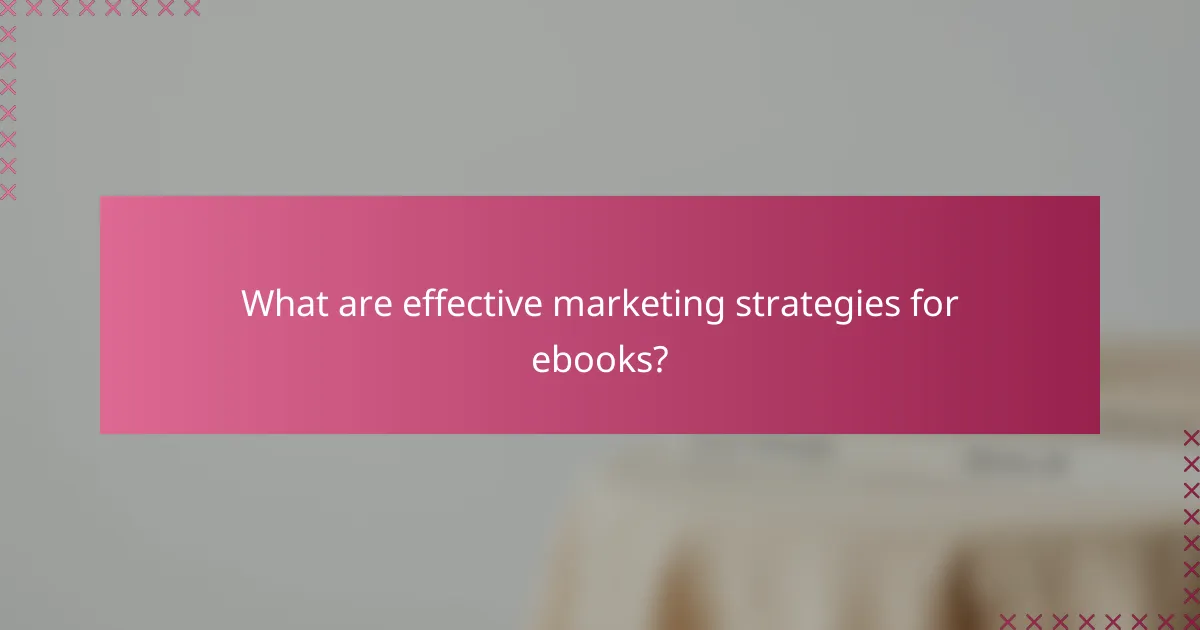 What are effective marketing strategies for ebooks?