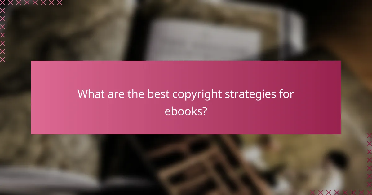 What are the best copyright strategies for ebooks?