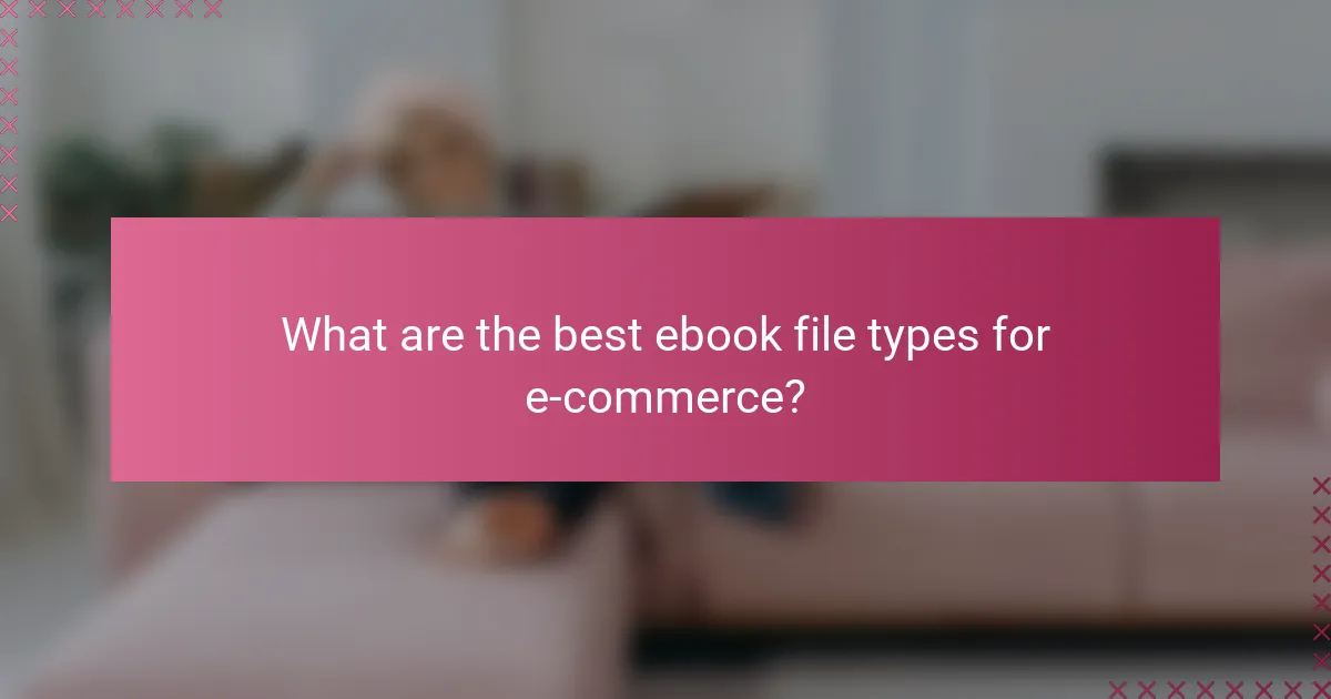 What are the best ebook file types for e-commerce?