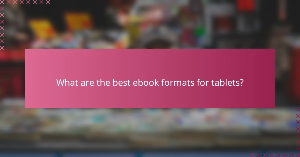 What are the best ebook formats for tablets?
