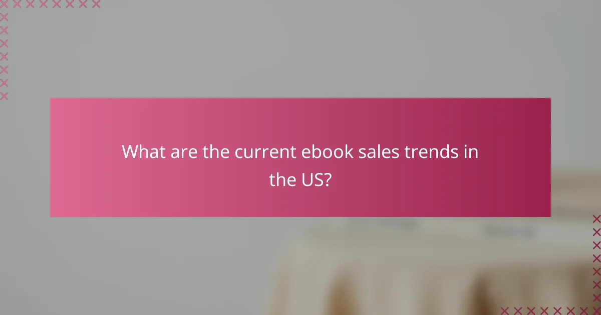 What are the current ebook sales trends in the US?
