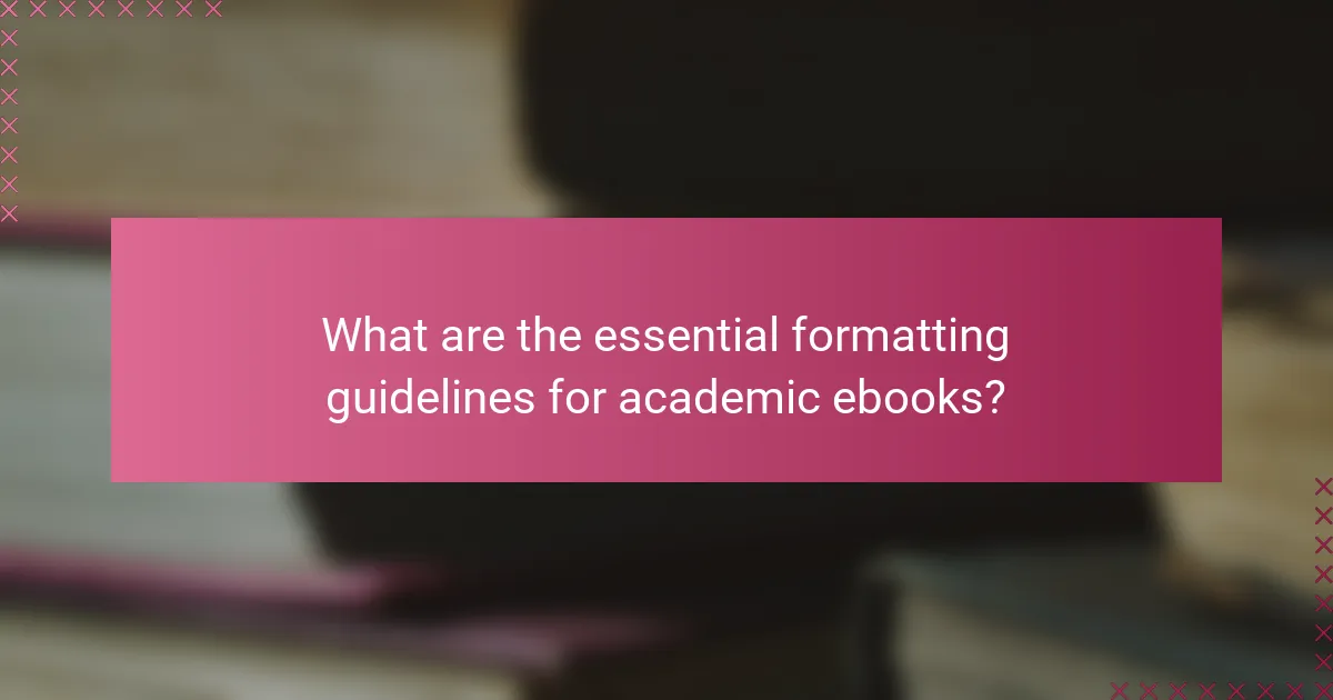 What are the essential formatting guidelines for academic ebooks?