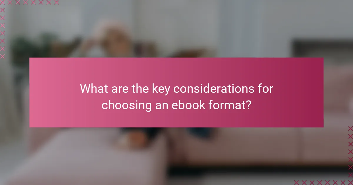 What are the key considerations for choosing an ebook format?