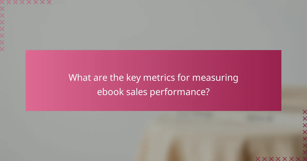 What are the key metrics for measuring ebook sales performance?