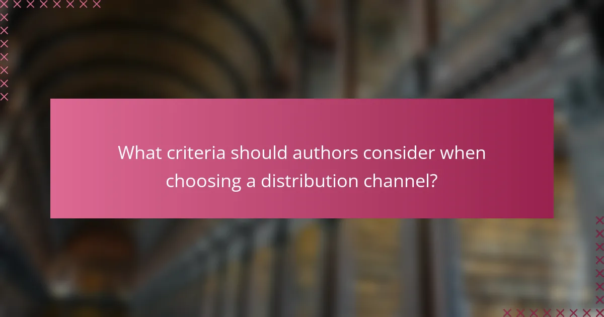 What criteria should authors consider when choosing a distribution channel?