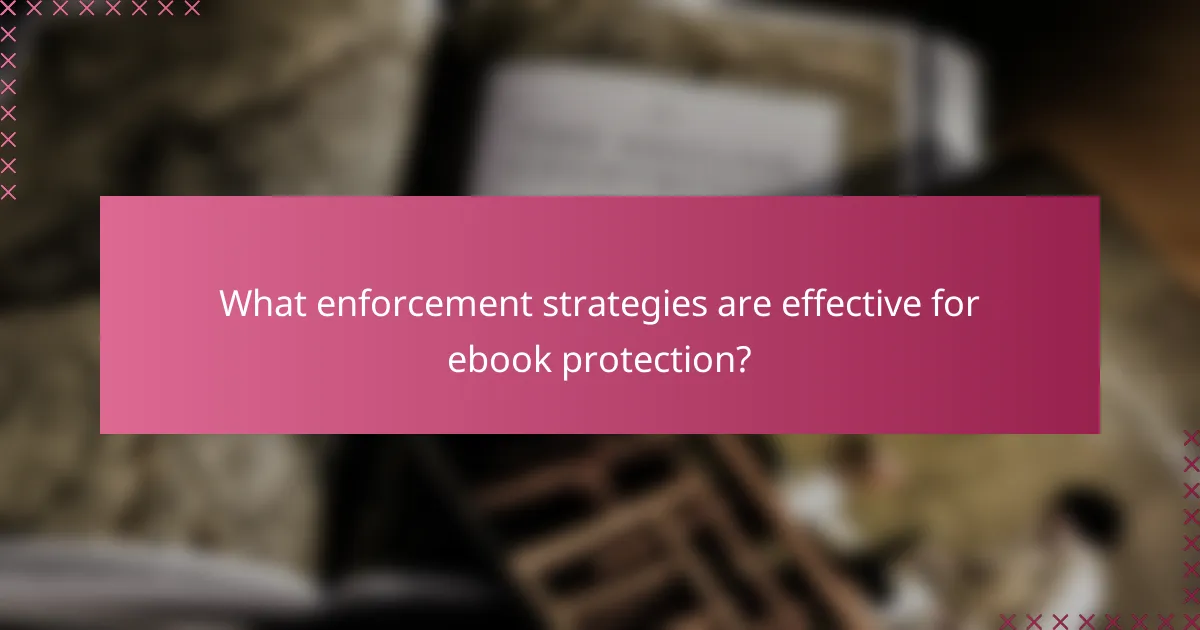 What enforcement strategies are effective for ebook protection?