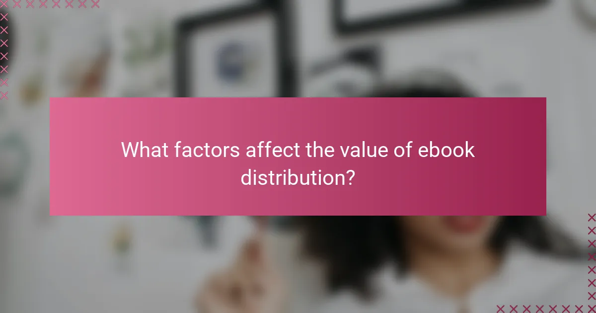 What factors affect the value of ebook distribution?