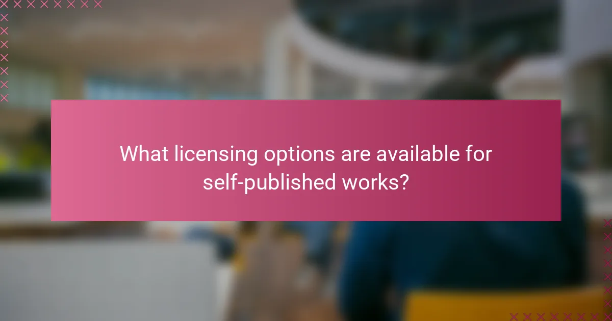 What licensing options are available for self-published works?