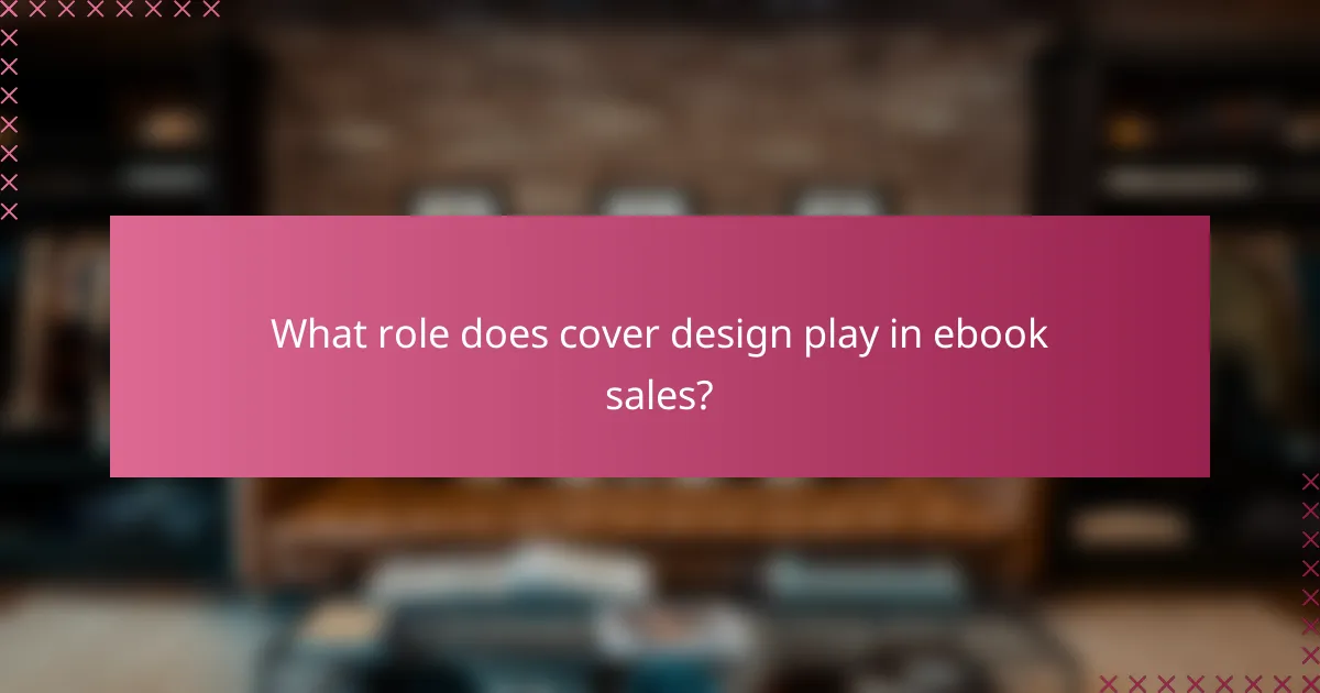 What role does cover design play in ebook sales?