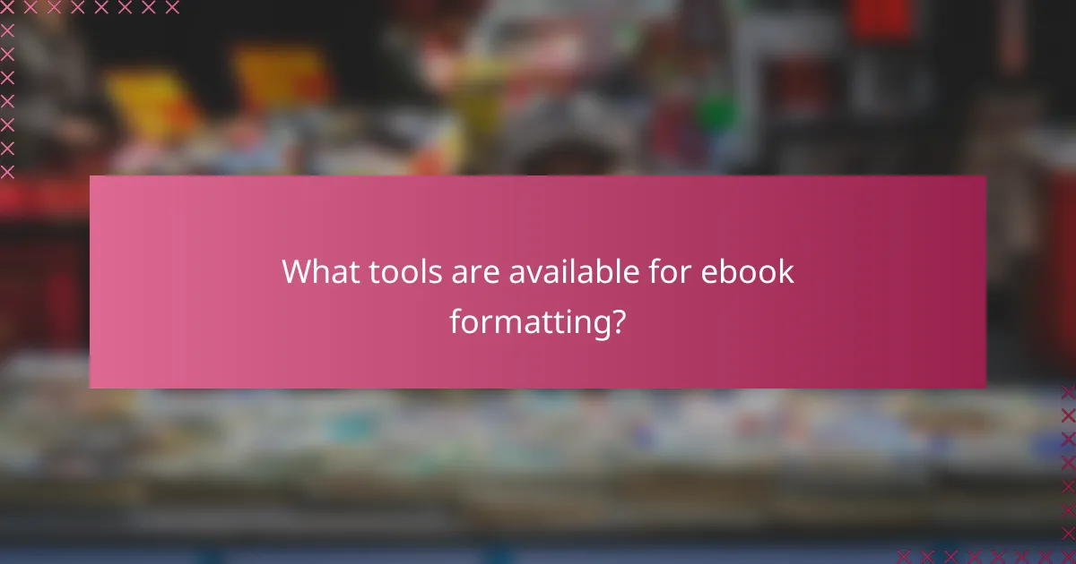 What tools are available for ebook formatting?