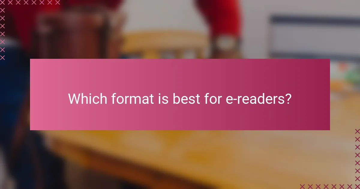 Which format is best for e-readers?
