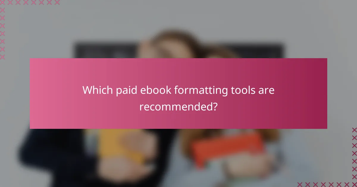 Which paid ebook formatting tools are recommended?